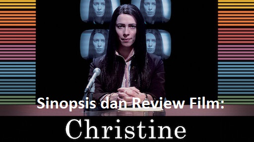 Sinopsis dan Review Film: Christine (2016)