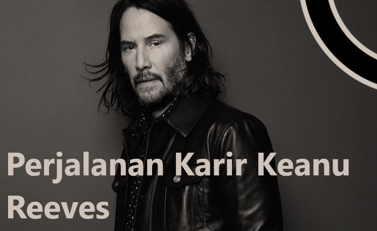 Perjalanan Karir Keanu Reeves