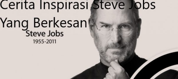 Cerita Inspirasi Steve Jobs Yang Berkesan