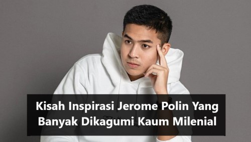 Kisah Inspirasi Jerome Polin Yang Banyak Dikagumi Kaum Milenial