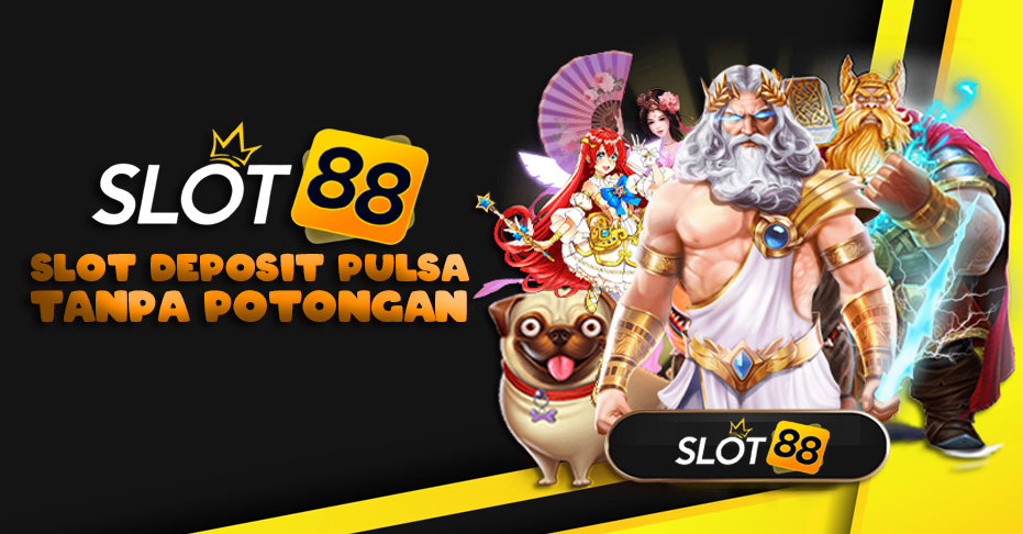 Slot Deposit Pulsa 10 Ribu Pilihan Pintar untuk Bermain Game Online